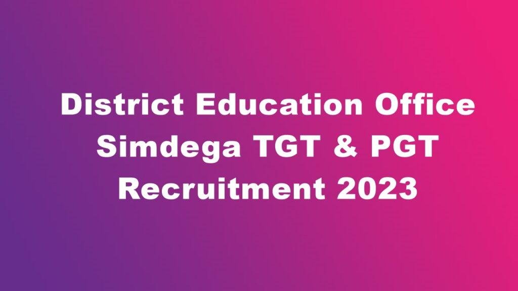 District Education Office Simdega TGT & PGT Recruitment 2023, Apply, Eligibility.