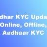 Aadhar KYC Update, Online, Offline, Aadhaar KYC