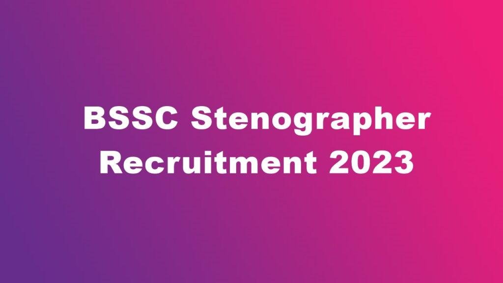 BSSC Stenographer Recruitment 2023