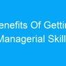 Benefits Of Getting Managerial Skills